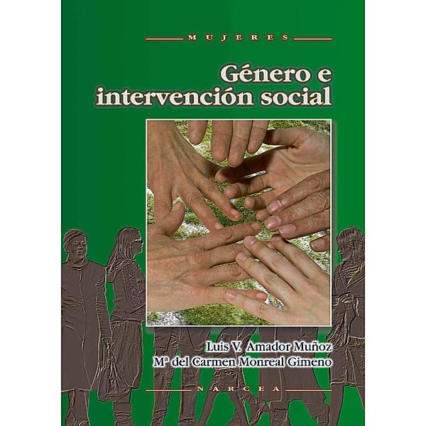 Intervención social y género / Mujeres Bd.56, Luis V. Amador Muñoz, Mª del Mar Monreal Gimeno