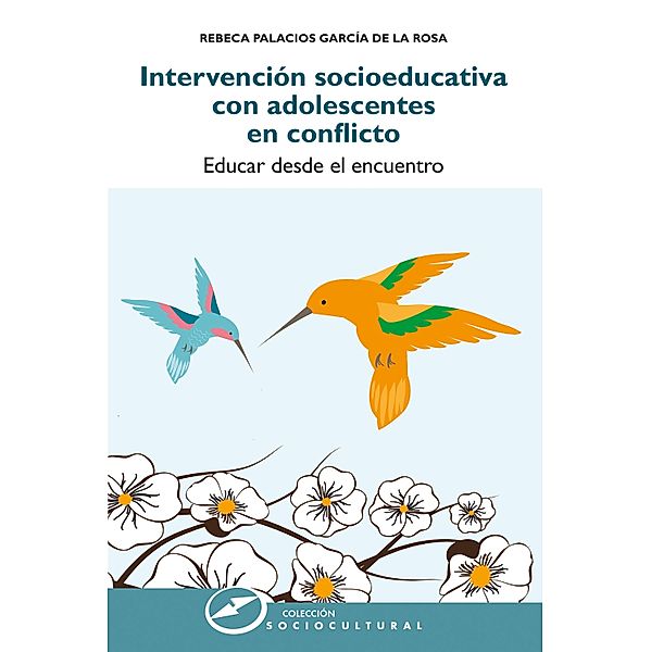 Intervención socioeducativa con adolescentes en conflicto / Sociocultural Bd.70, Rebeca Palacios García de la Rosa