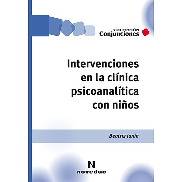 Intervenciones en la clínica psicoanalítica con niños / Conjunciones Bd.32, Beatriz Janin