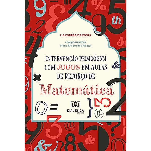 Intervenção Pedagógica com Jogos em Aulas de Reforço de Matemática, Lia Corrêa da Costa, Maria Delourdes Maciel