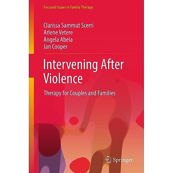 Intervening After Violence / Focused Issues in Family Therapy, Clarissa Sammut Scerri, Arlene Vetere, Angela Abela, Jan Cooper