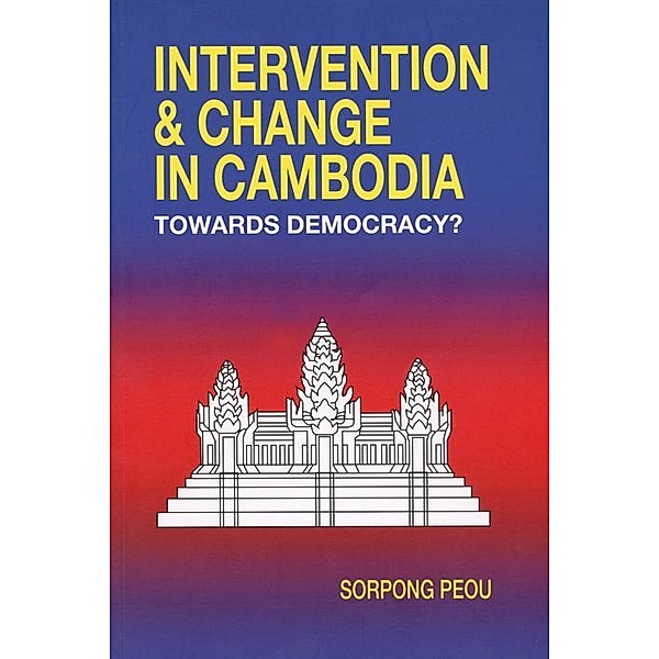 Intervention and Change in Cambodia, Sorpong Peou