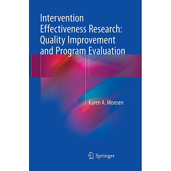 Intervention Effectiveness Research: Quality Improvement and Program Evaluation, Karen A. Monsen