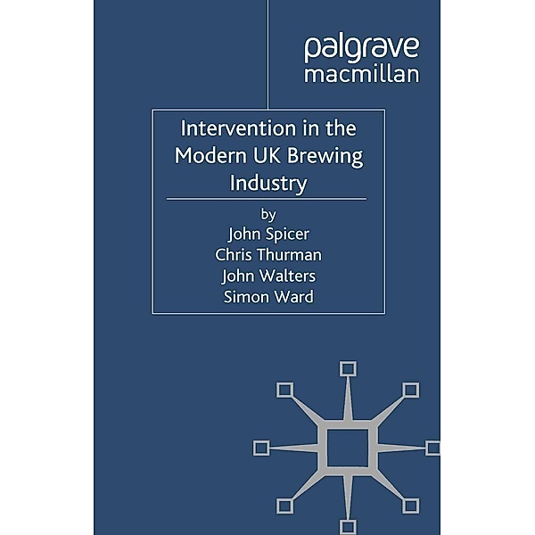 Intervention in the Modern UK Brewing Industry, J. Spicer, C. Thurman, J. Walters, Simon Ward, Kenneth A. Loparo