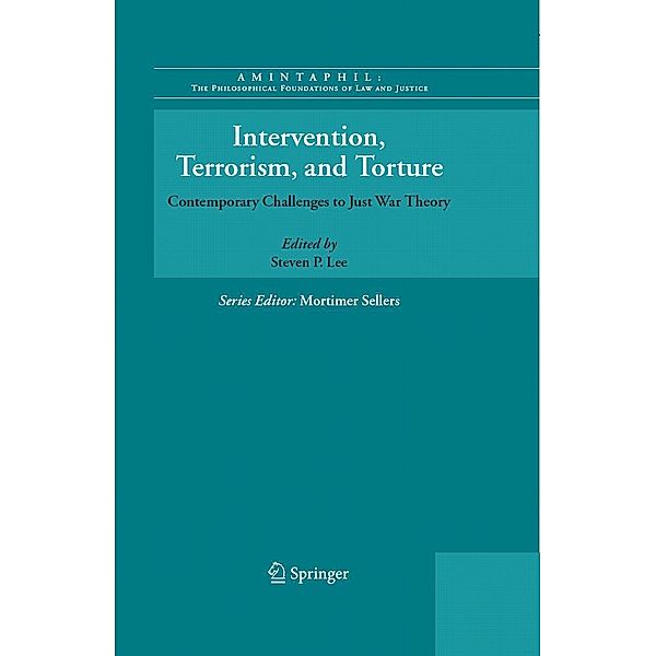 Intervention, Terrorism, and Torture / AMINTAPHIL: The Philosophical Foundations of Law and Justice Bd.1