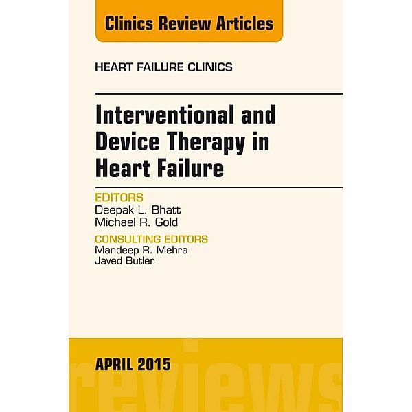 Interventional and Device Therapy in Heart Failure, An Issue of Heart Failure Clinics, Deepak L. Bhatt