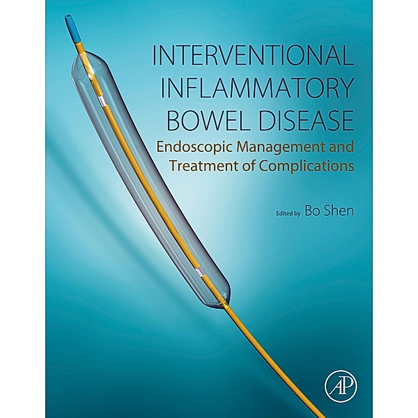 Interventional Inflammatory Bowel Disease: Endoscopic Management and Treatment of Complications, Bo Shen