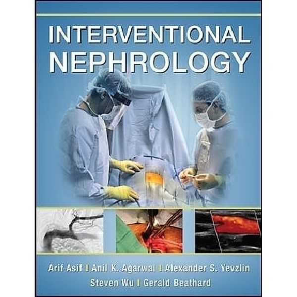 Interventional Nephrology, Arif Asif, Anil K. Agarwal, Alexander Yevzlin