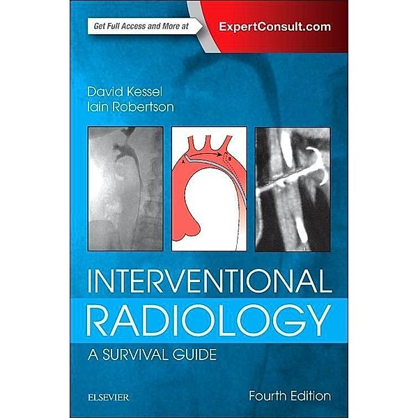 Interventional Radiology: A Survival Guide, David Kessel, Iain Robertson
