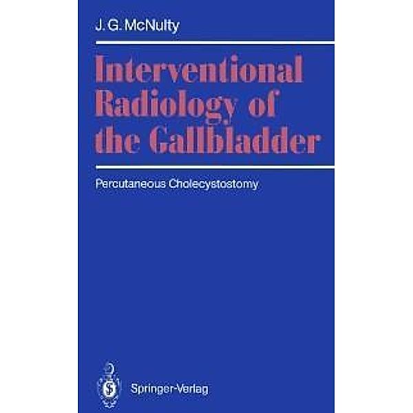 Interventional Radiology of the Gallbladder, James G. McNulty