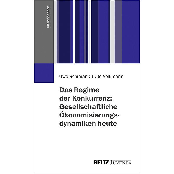 Interventionen / Das Regime der Konkurrenz, Uwe Schimank, Ute Volkmann