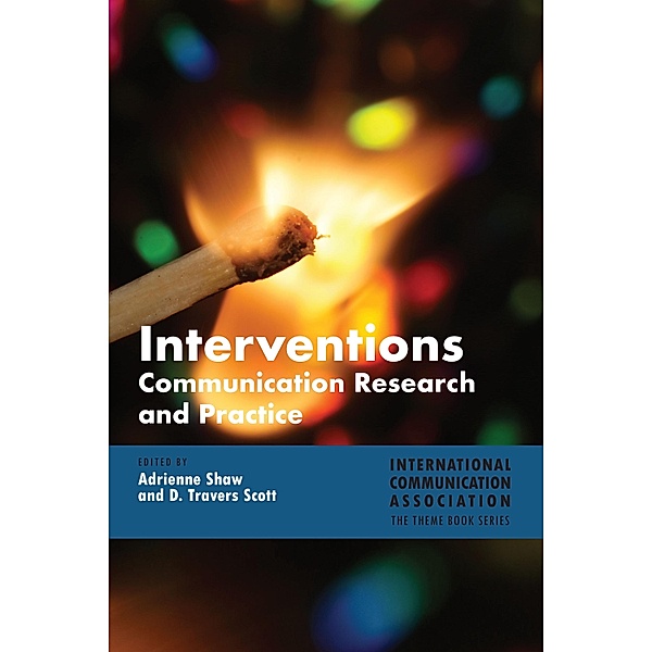 Interventions / ICA International Communication Association Annual Conference Theme Book Series Bd.5