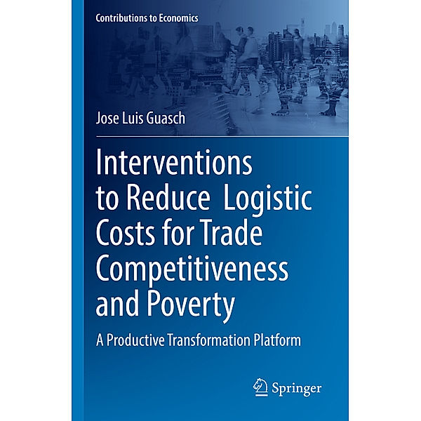 Interventions to Reduce  Logistic Costs for Trade Competitiveness and Poverty, Jose Luis Guasch