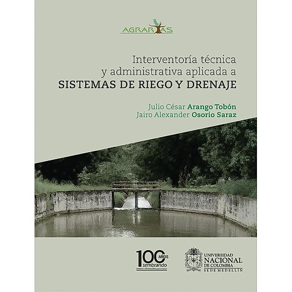 Interventoría técnica y administrativa aplicada a sistemas de riego y drenaje, Julio César Arango Tobón, Jairo Alexander Osorio Saraz