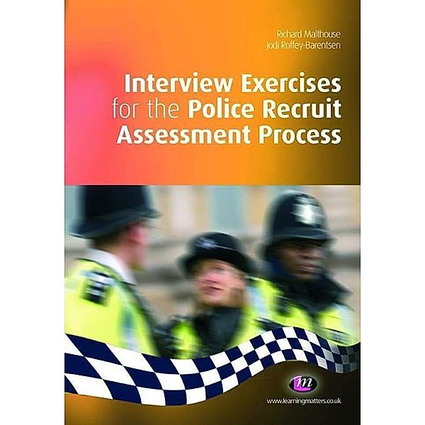 Interview Exercises for the Police Recruit Assessment Process / Practical Policing Skills Series, Richard Malthouse, Jodi Roffey-Barentsen