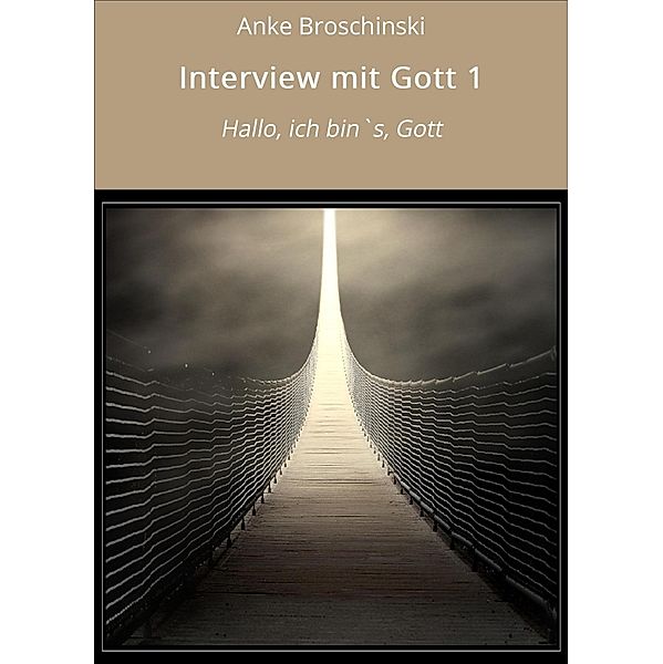 Interview mit Gott 1 / Interview mit Gott Bd.1, Anke Broschinski