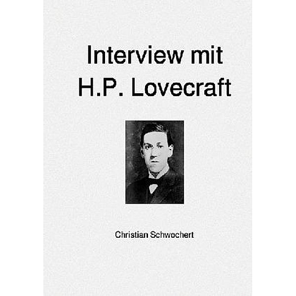 Interview mit H.P. Lovecraft, Christian Schwochert