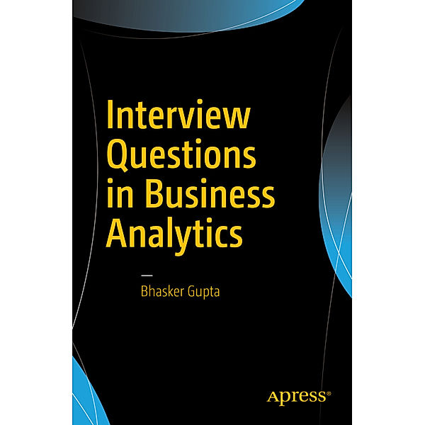 Interview Questions in Business Analytics, Bhasker Gupta