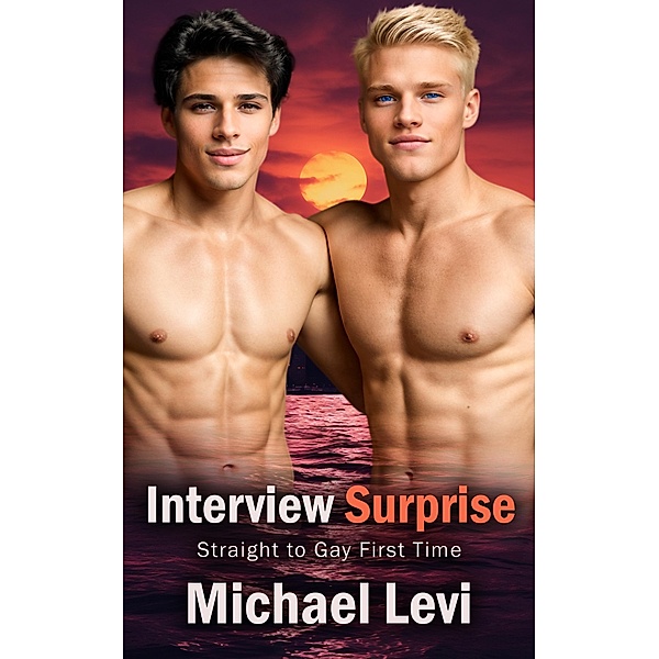 Interview Surprise - Straight to Gay First Time (Interviews Gone Wild, #3) / Interviews Gone Wild, Michael Levi