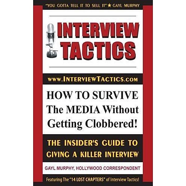 Interview Tactics! How to Survive The Media Without Getting Clobbered!, Gayl Murphy