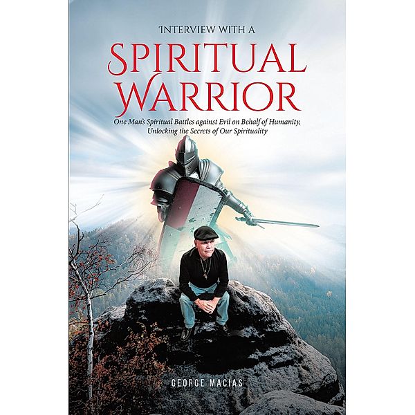 Interview with a Spiritual Warrior, George Macias