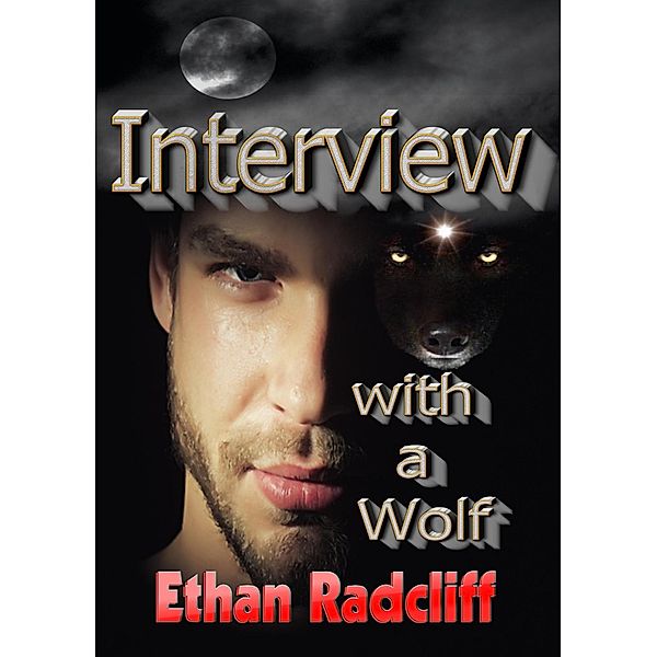 Interview with a Wolf, Ethan Radcliff