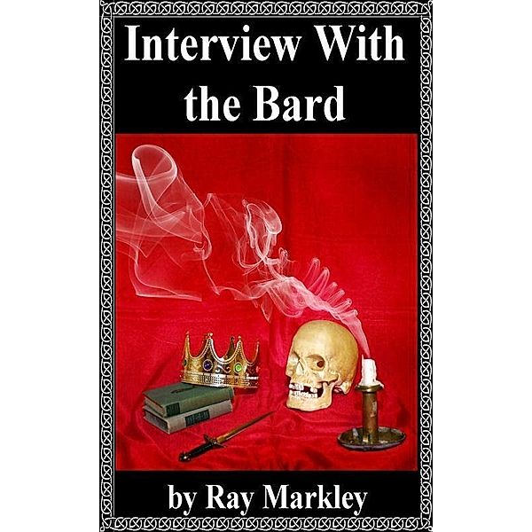 Interview with the Bard / Raymond Markley, Raymond Markley