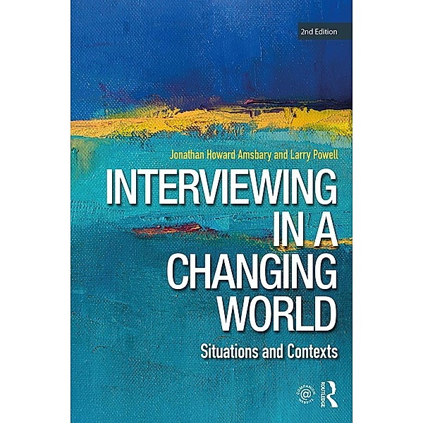 Interviewing in a Changing World, Jonathan H. Amsbary, Larry Powell