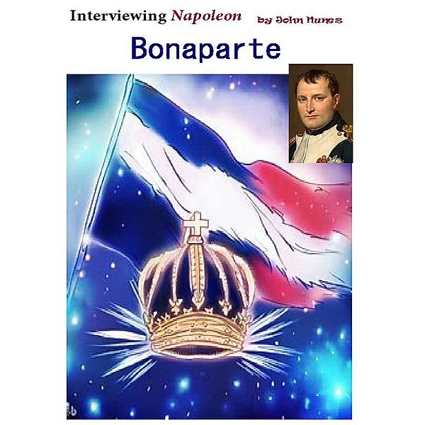 Interviewing Napoleon Bonaparte, John Nunez
