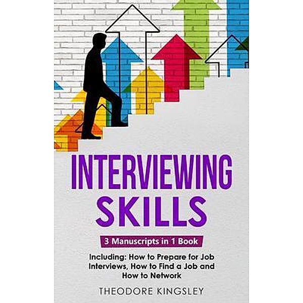 Interviewing Skills / Career Development Bd.13, Theodore Kingsley