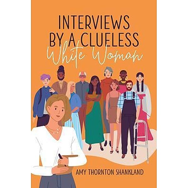 Interviews by a Clueless White Woman / Warren Publishing, Inc, Amy Shankland