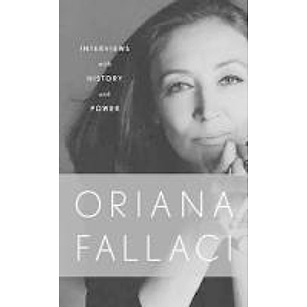 Interviews with History and Conversations with Power, Oriana Fallaci