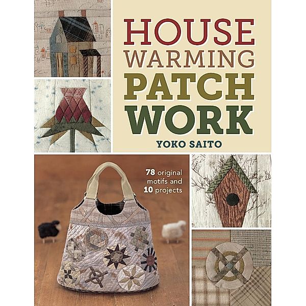 Interweave: Housewarming Patchwork, Yoko Saito