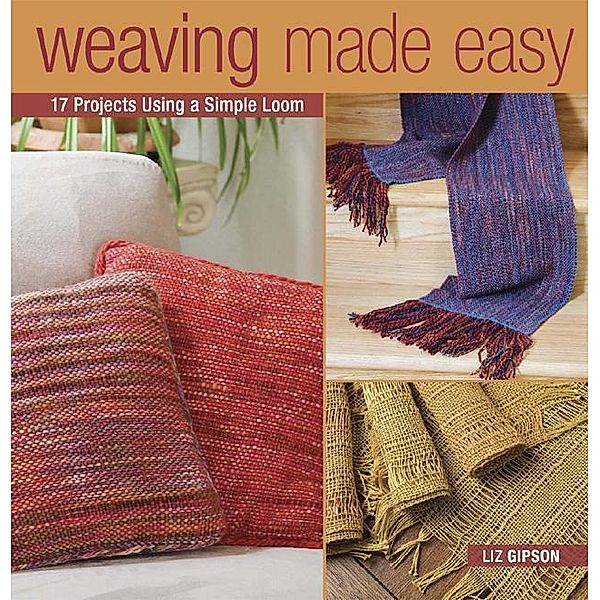 Interweave: Weaving Made Easy, Liz Gipson