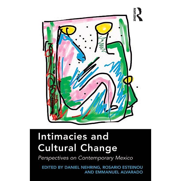 Intimacies and Cultural Change, Daniel Nehring, Rosario Esteinou