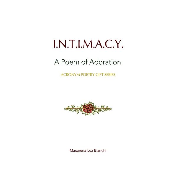 Intimacy: A Poem of Adoration (Acronym Poetry Gift Series, #1) / Acronym Poetry Gift Series, Macarena Luz Bianchi
