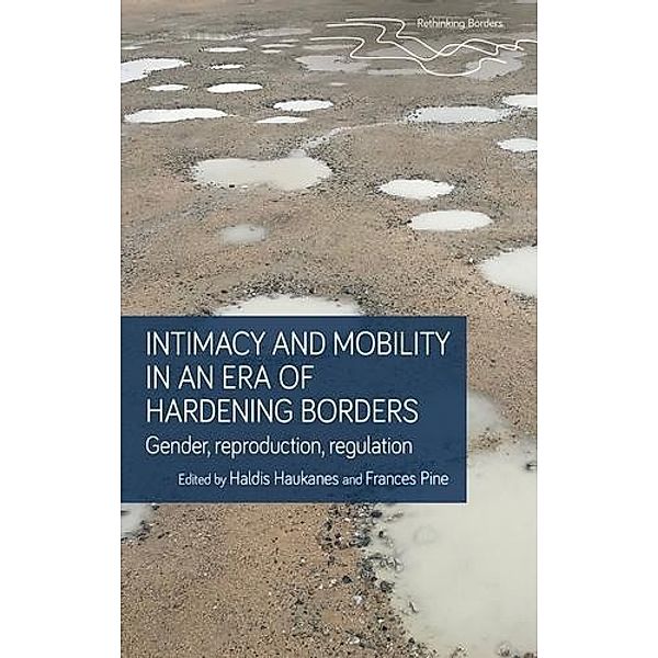 Intimacy and mobility in an era of hardening borders / Rethinking Borders