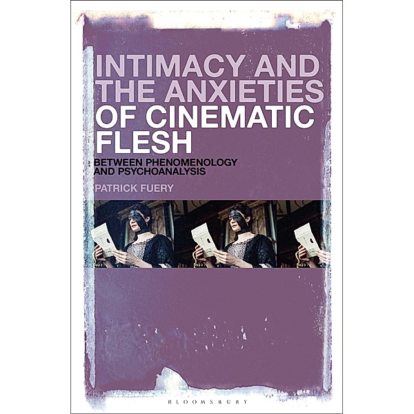 Intimacy and the Anxieties of Cinematic Flesh, Patrick Fuery
