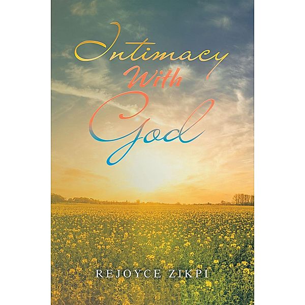 Intimacy With God, Rejoyce Zikpi