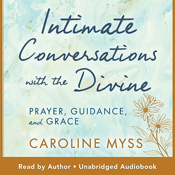 Intimate Conversations with the Divine, Caroline Myss