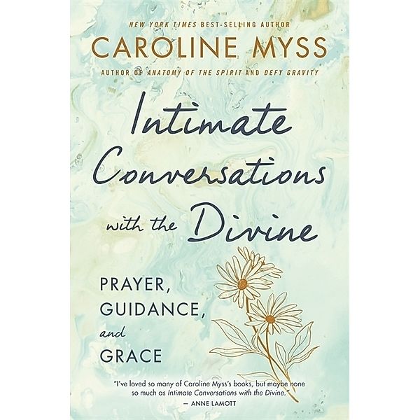 Intimate Conversations with the Divine; ., Ph.D. Caroline Myss