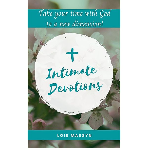 Intimate Devotions, Lois Massyn