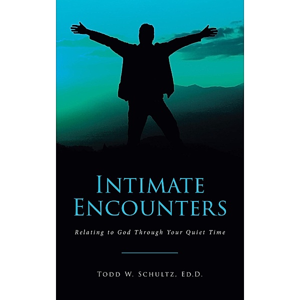 Intimate Encounters, Todd W. Schultz Ed. D.
