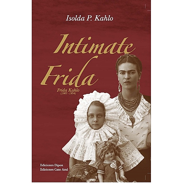 Intimate Frida, Isolda P. Kahlo
