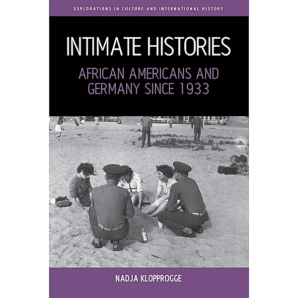 Intimate Histories / Explorations in Culture and International History Bd.12, Nadja Klopprogge