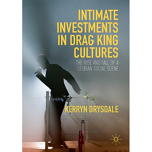 Intimate Investments in Drag King Cultures, Kerryn Drysdale
