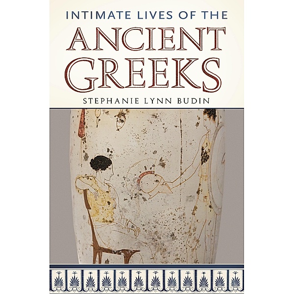 Intimate Lives of the Ancient Greeks, Stephanie L. Budin