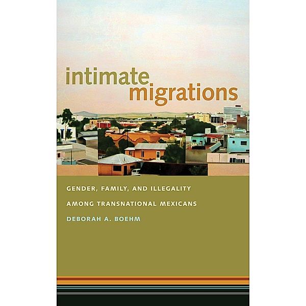 Intimate Migrations, Deborah A. Boehm