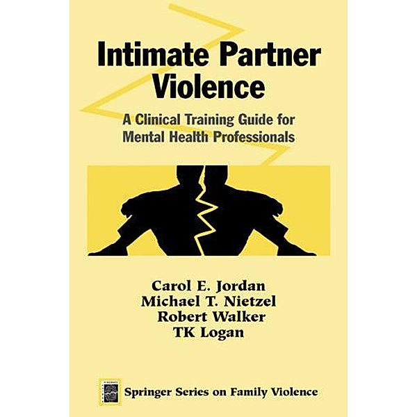 Intimate Partner Violence, Carol E. Jordan, Michael T. Nietzel, Robert Walker, Tk Logan