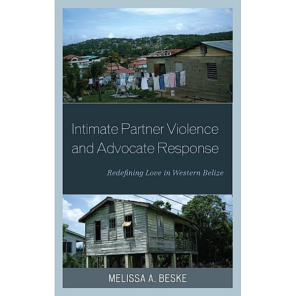 Intimate Partner Violence and Advocate Response / Anthropology of Well-Being: Individual, Community, Society, Melissa Beske